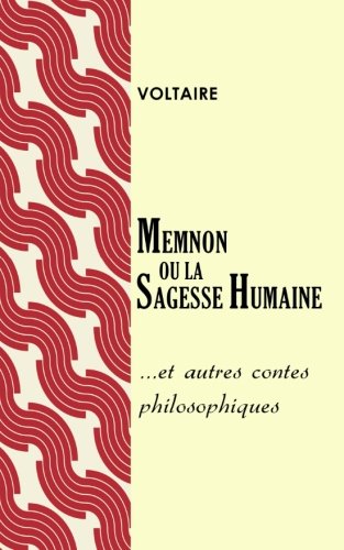 Memnon ou La sagesse humaine et autres contes philosophiques Memnon ou La sagesse humaine et autres contes philosophiques von CreateSpace Independent Publishing Platform