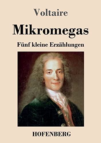 Mikromegas: Fünf kleine Erzählungen Mikromegas: Fünf kleine Erzählungen