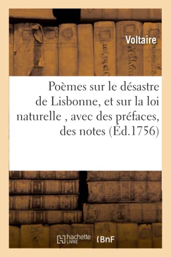 Poèmes sur le désastre de Lisbonne, et sur la loi naturelle , avec des préfaces,: Des Notes, Etc. (Litterature) von Hachette Livre - BNF