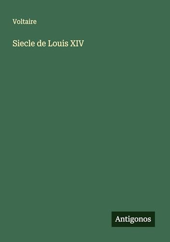 Siecle de Louis XIV Siecle de Louis XIV von Antigonos Verlag