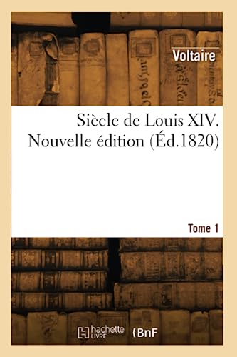 Siècle de Louis XIV. Nouvelle édition (Éd.1820) von Hachette Livre BNF