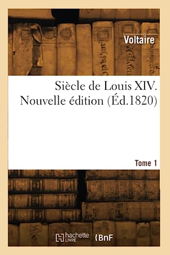Siècle de Louis XIV. Nouvelle édition (Éd.1820)