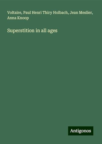 Superstition in all ages Superstition in all ages von Antigonos Verlag