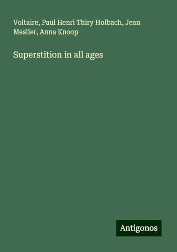 Superstition in all ages Superstition in all ages von Antigonos Verlag