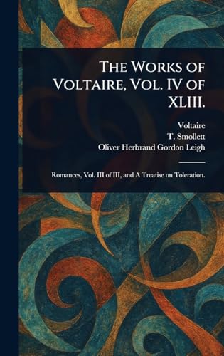 The Works of Voltaire, Vol. IV of XLIII. The Works of Voltaire, Vol. IV of XLIII. von Anson Street Press