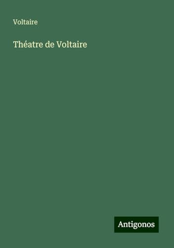 Théatre de Voltaire Théatre de Voltaire von Antigonos Verlag
