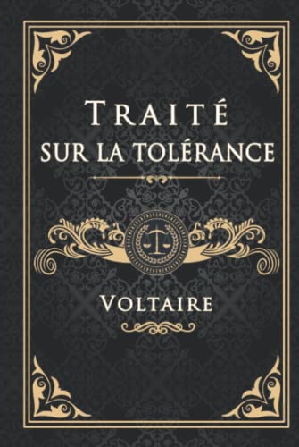 Traité sur la tolérance Voltaire: Édition illustrée | Jean Calas | 150 pages Format 15,24 cm x 22,86 cm Traité sur la tolérance Voltaire: Édition illustrée | Jean Calas | 150 pages Format 15,24 cm x 22,86 cm von Independently published