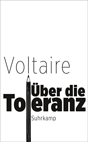Über die Toleranz: Voltaires Kampfansage an den Fanatismus und den Aberglauben | Brisanter und dringlicher denn je (suhrkamp taschenbuch) von Suhrkamp Verlag AG