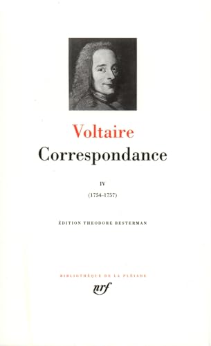 Voltaire : Correspondances, tome IV : Janvier 1754 - Décembre 1757 Voltaire : Correspondances, tome IV : Janvier 1754 - Décembre 1757