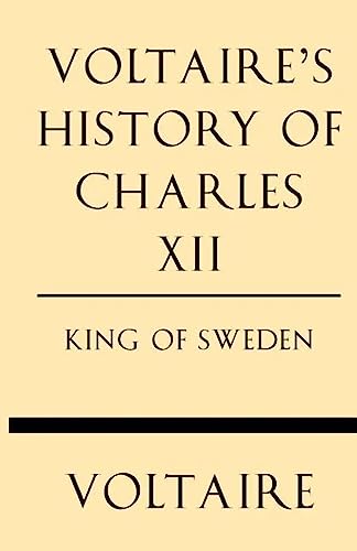 Voltaire's History of Charles XII King of Sweden von Windham Press