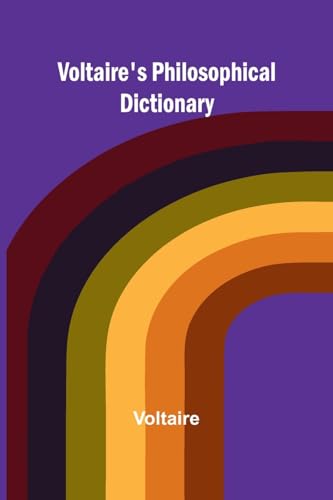 Voltaire's Philosophical Dictionary von Alpha Edition