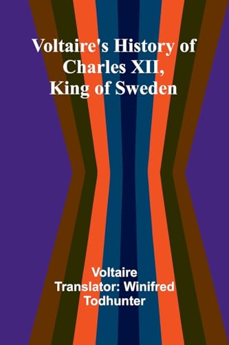 Voltaire's history of Charles XII, king of Sweden Voltaire's history of Charles XII, king of Sweden von Alpha Edition