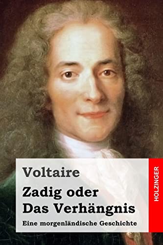 Zadig oder Das Verhängnis: Eine morgenländische Geschichte Zadig oder Das Verhängnis: Eine morgenländische Geschichte