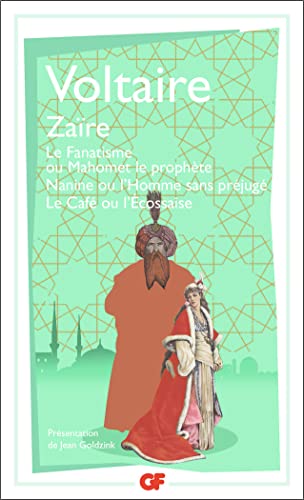 Zaire/Le Fanatisme/Nanine ou l'homme sans prejuge/Le Cafe: Le fanatisme ou Mahomet le prophète, Nanine ou L'homme sans préjugé, Le café ou L'Ecossaise Zaire/Le Fanatisme/Nanine ou l'homme sans prejuge/Le Cafe: Le fanatisme ou Mahomet le prophète, Nanine ou L'homme sans préjugé, Le café ou L'Ecossaise von FLAMMARION