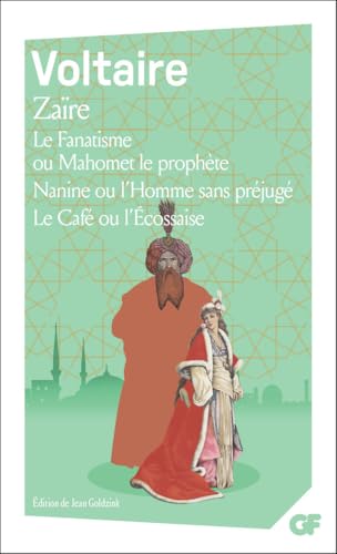 Zaïre - Le Fanatisme ou Mahomet le prophète - Nanine ou l'Homme sans préjugé - Le Café ou l'Écossaise Zaïre - Le Fanatisme ou Mahomet le prophète - Nanine ou l'Homme sans préjugé - Le Café ou l'Écossaise von FLAMMARION