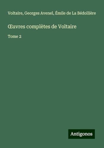 ¿uvres complètes de Voltaire: Tome 2 ¿uvres complètes de Voltaire: Tome 2 von Antigonos Verlag
