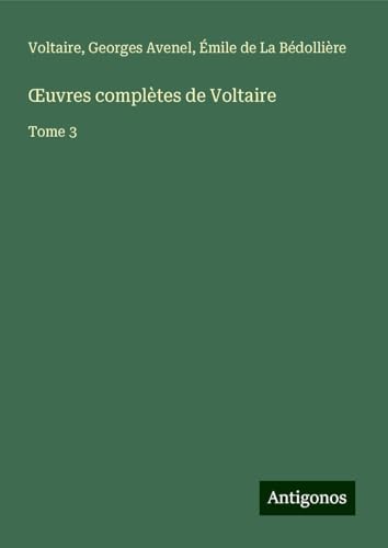 ¿uvres complètes de Voltaire: Tome 3 von Antigonos Verlag