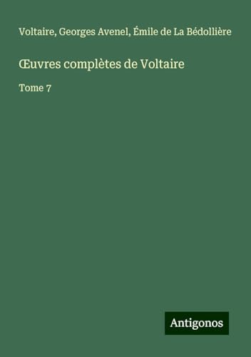 ¿uvres complètes de Voltaire: Tome 7 ¿uvres complètes de Voltaire: Tome 7 von Antigonos Verlag