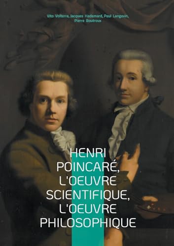 Henri Poincaré, l'oeuvre scientifique, l'oeuvre philosophique: Exploration multidisciplinaire du génie de Poincaré - mathématiques, physique et épistémologie au tournant du XXe siècle von BoD – Books on Demand – Frankreich
