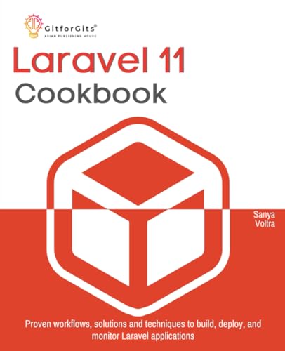 Laravel 11 Cookbook: Proven workflows, solutions and techniques to build, deploy, and monitor Laravel applications Laravel 11 Cookbook: Proven workflows, solutions and techniques to build, deploy, and monitor Laravel applications von GitforGits
