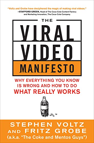 The Viral Video Manifesto: Why Everything You Know is Wrong and How to Do What Really Works The Viral Video Manifesto: Why Everything You Know is Wrong and How to Do What Really Works