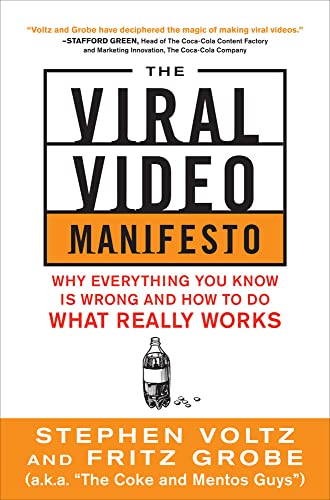 The Viral Video Manifesto: Why Everything You Know is Wrong and How to Do What Really Works