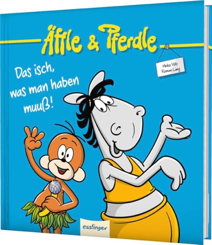 Äffle & Pferdle: Das isch, was man haben muuß!: Schwäbische Kult-Comics von Esslinger Verlag