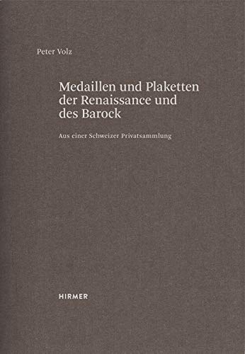 Medaillen und Plaketten der Renaissance und des Barock: Aus einer Schweizer Privatsammlung. Zweiter Band von Hirmer Verlag GmbH