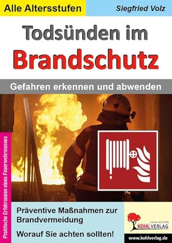 Todsünden im Brandschutz: Gefahren erkennen und abwehren von KOHL VERLAG Der Verlag mit dem Baum