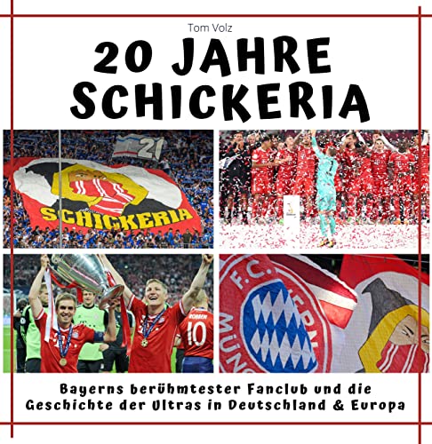 20 Jahre Schickeria: Bayerns berühmtester Fanclub und die Geschichte der Ultras in Deutschland & Europa von 27 Amigos