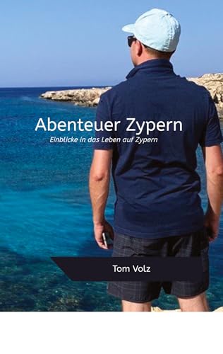 Abenteuer Zypern: Einblicke in das Leben auf Zypern Abenteuer Zypern: Einblicke in das Leben auf Zypern von tredition
