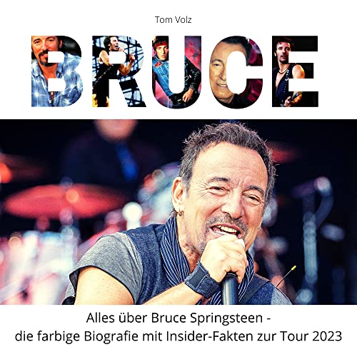 Bruce: Alles über Bruce Springsteen - die farbige Biografie mit Insider-Fakten zur Tour 2023 von 27 Amigos