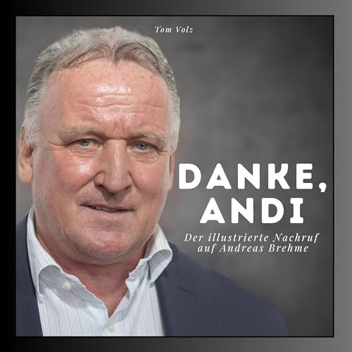Danke, Andi - Der illustrierte Nachruf auf Andreas Brehme: Der illustrierte Nachruf auf Andreas Brehme Danke, Andi - Der illustrierte Nachruf auf Andreas Brehme: Der illustrierte Nachruf auf Andreas Brehme von 27 Amigos