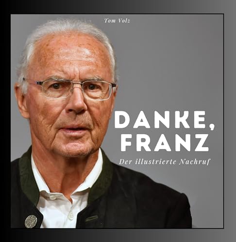 Danke, Franz Beckenbauer: Der illustrierte Nachruf Danke, Franz Beckenbauer: Der illustrierte Nachruf von 27 Amigos