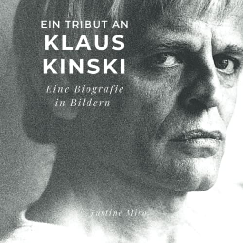 Ein Tribut an Klaus Kinski: Eine Biografie in Bildern von 27 Amigos