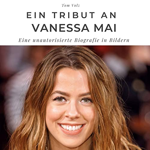 Ein Tribut an Vanessa Mai: Eine unautorisierte Biografie in Bildern von 27Amigos