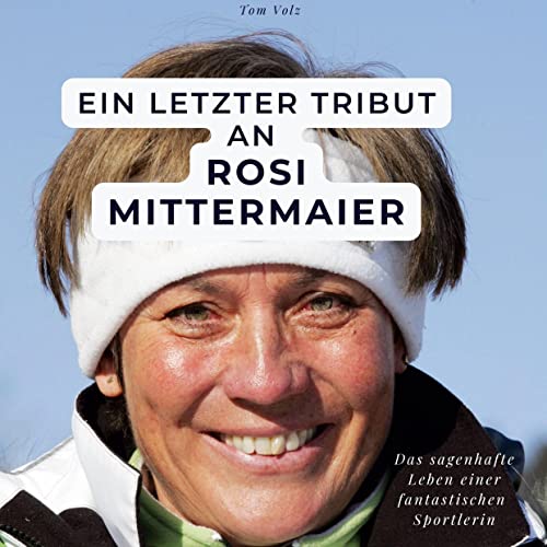 Ein letzter Tribut an Rosi Mittermaier: Das sagenhafte Leben einer fantastischen Sportlerin von 27Amigos