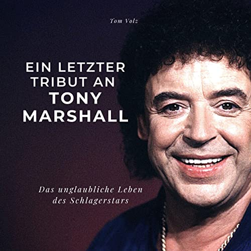 Ein letzter Tribut an Tony Marshall: Das unglaubliche Leben des Schlagerstars Ein letzter Tribut an Tony Marshall: Das unglaubliche Leben des Schlagerstars