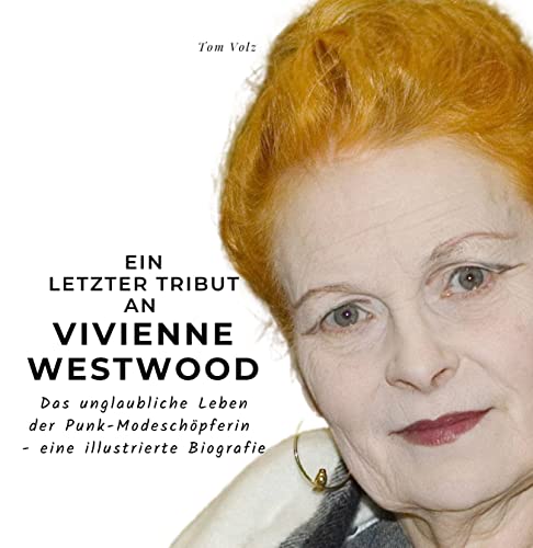 Ein letzter Tribut an Vivienne Westwood: Das unglaubliche Leben der Punk-Modeschöpferin - eine illustrierte Biografie von 27 Amigos