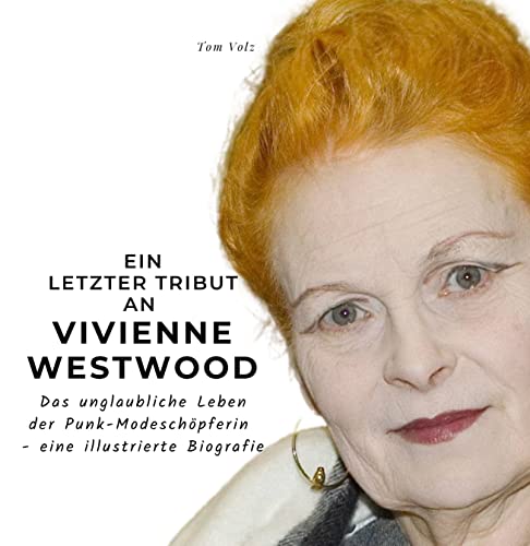Ein letzter Tribut an Vivienne Westwood: Das unglaubliche Leben der Punk-Modeschöpferin - eine illustrierte Biografie Ein letzter Tribut an Vivienne Westwood: Das unglaubliche Leben der Punk-Modeschöpferin - eine illustrierte Biografie