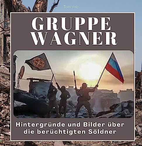 Gruppe Wagner: Hintergründe und Bilder über die berüchtigten Söldner von 27 Amigos