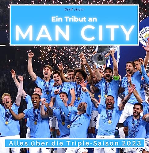 Ein Tribut an Man City - Manchester City: Alles über die Triple-Saison 2023 von 27 Amigos