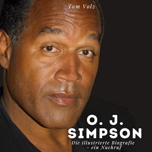 O. J. Simpson: Die illustrierte Biografie - ein Nachruf O. J. Simpson: Die illustrierte Biografie - ein Nachruf von 27Amigos