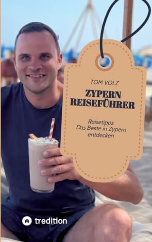 Zypern Reiseführer: Reisetipps - Das Beste in Zypern entdecken Zypern Reiseführer: Reisetipps - Das Beste in Zypern entdecken von tredition