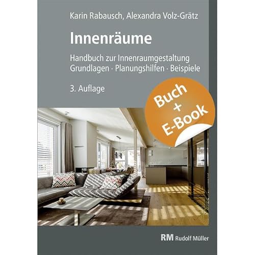 Innenräume 3.A. - mit E-Book (PDF): Handbuch zur Innenraumgestaltung. Grundlagen – Planungshilfen - Beispiele. von RM Rudolf Müller Medien GmbH & Co. KG