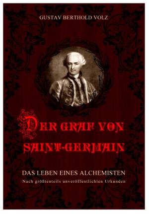 Der Graf von Saint-Germain. Das Leben eines Alchimisten. Nach größtenteils unveröffentlichten Urkunden. Mit 16 Bildbeigaben