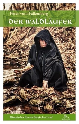 Der Waldläufer: Historischer Roman Bergisches Land Der Waldläufer: Historischer Roman Bergisches Land