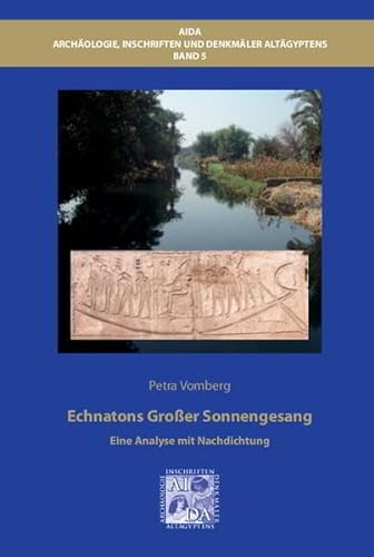 Echnatons Großer Sonnengesang: Eine Analyse mit Nachdichtung (Architektur, Inschriften und Denkmäler Altägyptens) von VML Vlg Marie Leidorf