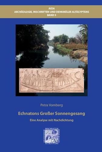 Echnatons Großer Sonnengesang: Eine Analyse mit Nachdichtung (Architektur, Inschriften und Denkmäler Altägyptens) von VML Verlag Marie Leidorf