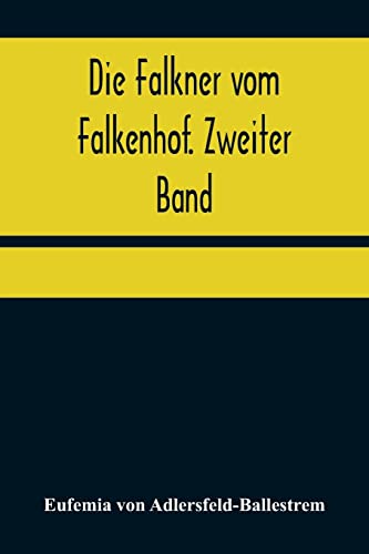 Die Falkner vom Falkenhof. Zweiter Band